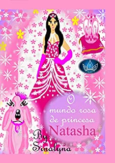 O mundo rosa de princesa Natasha (Sete Princesas Livro 1)
