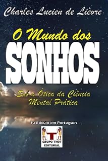 Livro O Mundo dos Sonhos: Sob a Ótica da Ciência Mental Prática