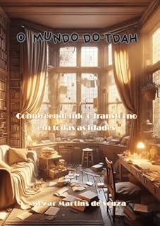 Livro O Mundo do TDAH: Compreendendo o Transtorno em Todas as Idades