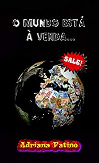 Livro O mundo está à venda...: Tudo nesta vida é dinheiro, mesmo vivendo no seu planeta!