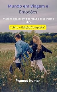 Mundo em Viagem e Emoções: “Viagens que tocam o coração e despertam a alma”
