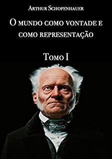 Livro O Mundo Como Vontade E Como Representação - Tomo I