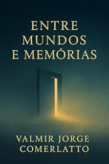 Livro ENTRE MUNDOS E MEMÓRIAS: Contos de Juventude e Descoberta