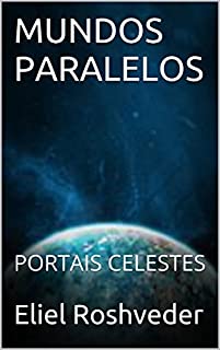 MUNDOS PARALELOS: PORTAIS CELESTES