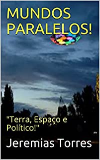 Livro MUNDOS PARALELOS!: "Terra,  Espaço e Político!"