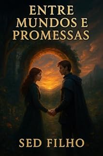 Livro Entre Mundos e Promessas: Um portal. Dois reinos. Um destino que não pode ser negado.