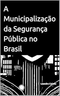 Livro A Municipalização da Segurança Pública no Brasil
