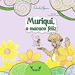 Livro MURIQUI - O MACACO FELIZ (AS 7 VIRTUDES - HISTÓRIAS DO RANCHINHO DO GAVIÃO Livro 2)