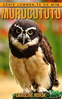 Livro Murucututu: Fotos Incríveis e Factos Divertidos sobre Murucututu para Crianças (Série Lembra-Te De Mim)