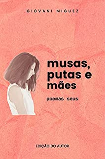 Livro Musas, putas e mães: poemas seus (CADERNOS POÉTICOS)