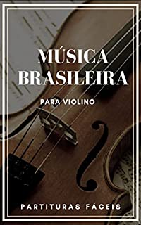 Música Brasileira para Violino: Partituras Fáceis