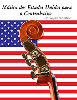 Livro Música dos Estados Unidos para o Contrabaixo: 10 Canções Patrióticas