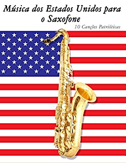 Livro Música dos Estados Unidos para o Saxofone: 10 Canções Patrióticas