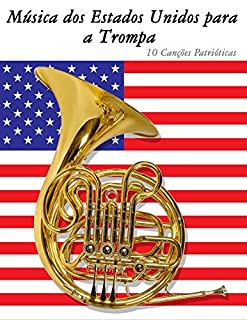 Livro Música dos Estados Unidos para a Trompa: 10 Canções Patrióticas