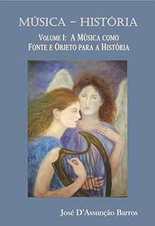 Livro Música - História: Volume 1: A Música como fonte e objeto para a História