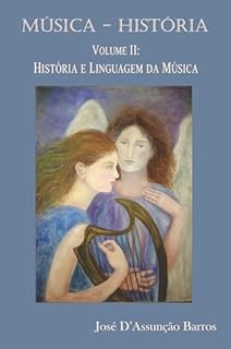 Livro MÚSICA-HISTÓRIA: Volume 2: História e Linguagem da Música (Música - História)