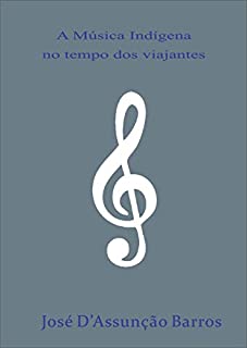 Livro A Música Indígena no tempo dos viajantes