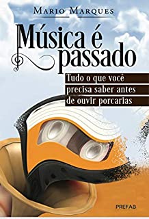 Livro Música é passado: Tudo o que você precisa saber antes de ouvir porcarias