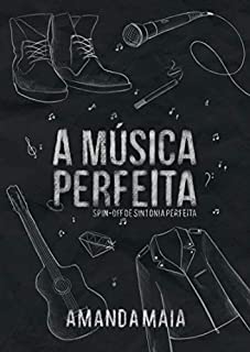 Livro A Música Perfeita: Spin-Off de Sintonia Perfeita