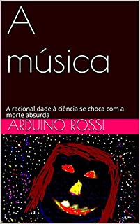 Livro A música: A racionalidade à ciência se choca com a morte absurda (Portoghese Livro 16)