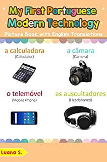 Livro My First Portuguese Modern Technology Picture Book with English Translations: Bilingual Early Learning & Easy Teaching Portuguese Books for Kids (Teach ... Portuguese words for Children Livro 22)