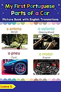 Livro My First Portuguese Parts of a Car Picture Book with English Translations: Bilingual Early Learning & Easy Teaching Portuguese Books for Kids (Teach & ... Portuguese words for Children Livro 8)