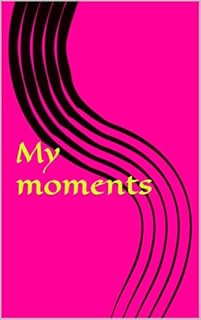 My moments