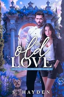 Livro My Old Love : Duologia Irmãos Belanger (Livro 2)