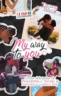 Livro MY WAY TO YOU: As cenas deletadas de Novato e Pimentinha e Golden Boy e Baixinha