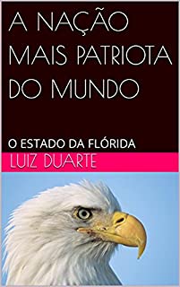 Livro A NAÇÃO MAIS PATRIOTA DO MUNDO: O ESTADO DA FLÓRIDA