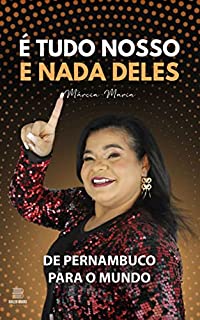 Livro É Tudo Nosso e Nada Deles: De Pernambuco Para o Mundo