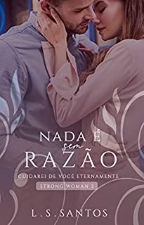 Livro Nada é sem razão (Strong Woman Livro 2)