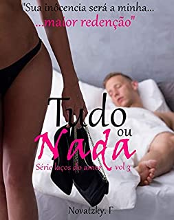Livro Tudo ou nada (Série laços do amor Livro 3)