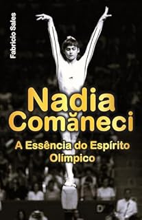 Livro Nadia Comăneci: A Essência do Espírito Olímpico