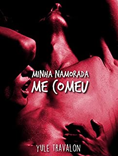 Livro Minha namorada me comeu (Conto Erótico)