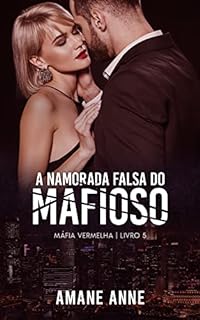 Livro A Namorada Falsa do Mafioso (Máfia Vermelha Livro 5)