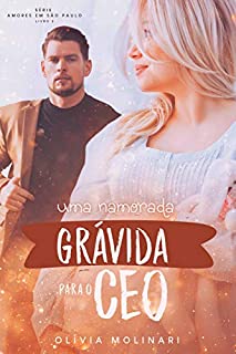 Uma namorada (Grávida) para o CEO (Amores em São Paulo - Livro 2)