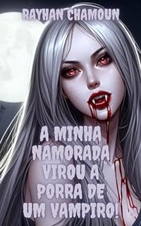 Livro A minha namorada virou a porra de um vampiro!