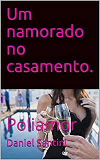 Livro Um namorado no casamento.: Poliamor