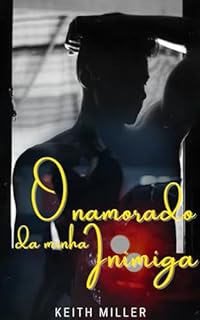 O NAMORADO DA MINHA INIMIGA: (CONTO)