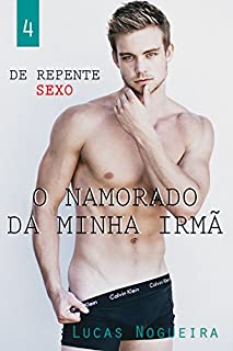 O namorado da minha irmã (De repente sexo Livro 4)