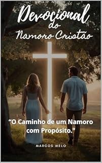 Livro Namoro Cristão - Devocional Diário: “O Caminho de um Namoro com Propósito."