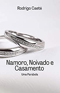 Livro Namoro, Noivado e Casamento: Uma Parábola