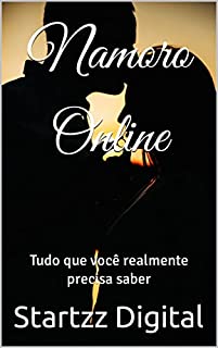 Namoro Online: Tudo que você realmente precisa saber