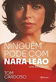 Livro Ninguém pode com Nara Leão: Uma biografia