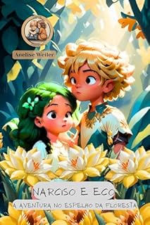 Livro Narciso e Eco - A Aventura no Espelho da Floresta: Mitologia Grega