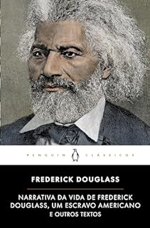 Livro Narrativa da Vida de Frederick Douglass, Um Escravo Americano e Outros Textos