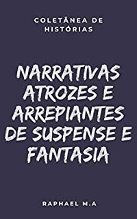 Livro Narrativas atrozes e arrepiantes de suspense e fantasia