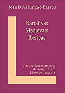 Livro Narrativas Medievais Ibéricas: Uma abordagem semiótica  das narrativas dos Livros de Linhagens