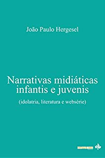 Livro Narrativas midiáticas infantis e juvenis: idolatria, literatura e websérie